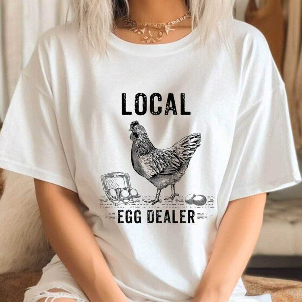 Local Egg Dealer Shirt, Chicken Shirt, Trendy Shirt